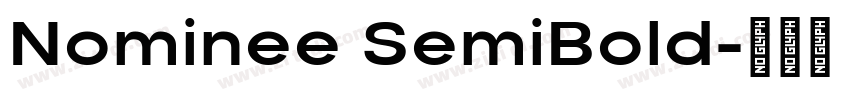 Nominee SemiBold字体转换 Nominee SemiBold字体转换